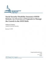 Social Security Disability Insurance (SSDI) Reform: An Overview of Proposals to Manage the Growth in the SSDI Rolls