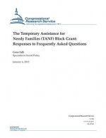 The Temporary Assistance for Needy Families (TANF) Block Grant: Responses to Frequently Asked Questions