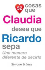 52 Cosas Que Claudia Desea Que Ricardo Sepa: Una Manera Diferente de Decirlo