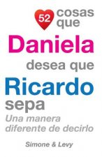 52 Cosas Que Daniela Desea Que Ricardo Sepa: Una Manera Diferente de Decirlo