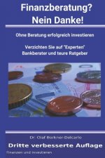Finanzberatung? Nein Danke!: Ohne Beratung erfolgreich investieren
