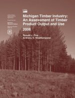 Michigan Timber Industry: An Assessment of Timber Product Output and Use 2006