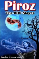 Piroz The ISIS Slayer