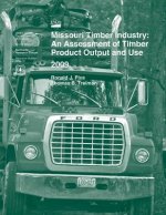 Missouri Timber Industry: An Assessment of Timber Product Output and Use 2009