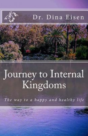 Journey to Internal Kingdoms: The way to a happy and healthy life