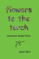 flowers to the torch: American Tanka Prose
