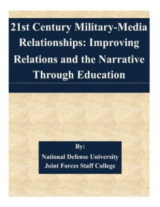 21st Century Military-Media Relationships: Improving Relations and the Narrative Through Education