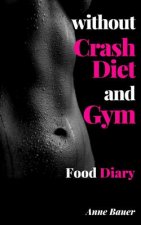 without Crash Diet and Gym: Food Diary
