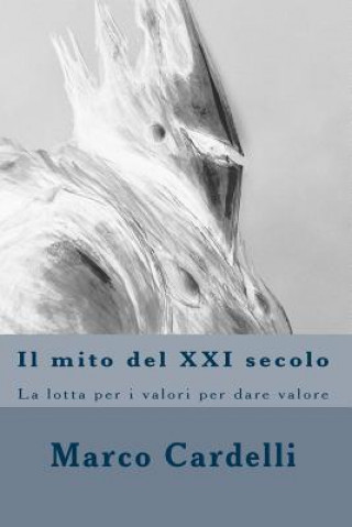 Il mito del XXI secolo: La lotta per i valori per dare valore