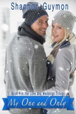 My One and Only: Book 1 in the Love and Weddings Trilogy