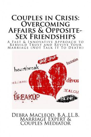 Couples in Crisis: Overcoming Affairs & Opposite-Sex Friendships: A Fast & Innovative Approach to Rebuild Trust & Revive Your Marriage (N