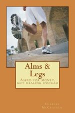 Alms & Legs: Asked for money, got healing instead