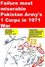 Failure most miserable-Pakistan Armys 1 Corps in 1971 War