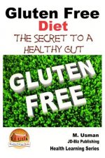 Gluten Free Diet - The Secret to a Healthy Gut