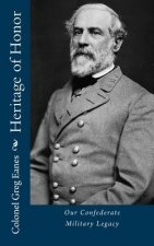 Heritage of Honor: Our Confederate Military Legacy