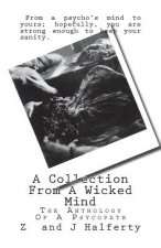 A Collection From A Wicked Mind: The Anthology Of A Psycopath