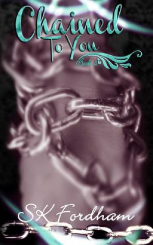 Chained To You