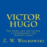 Victor Hugo: The Spirit and the Letter, a chirographic and semiotic study