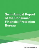 Semi-Annual Report of the Consumer Financial Protection Bureau