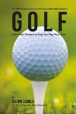 Fast Fat Burning meals to reach your peak performance in Golf: Quick Meal Recipes to Help You Play Your Best!