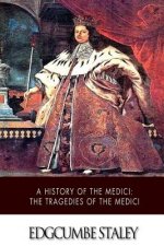 A History of the Medici: The Tragedies of the Medici