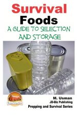 Survival Foods - A Guide To Selection And Storage