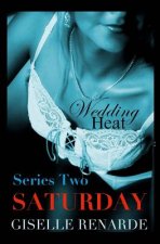 Wedding Heat: Saturday (Series Two): 6 Erotic Novelettes