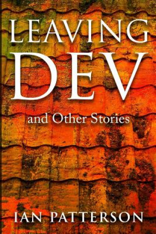 Leaving Dev: and Other Stories