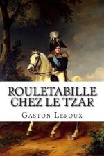 Rouletabille chez le Tzar: Aventures de Joseph Rouletabille