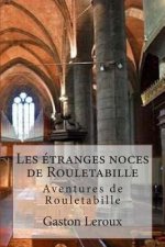 Les etranges noces de Rouletabille: Aventures de Rouletabille