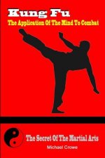 Kung Fu, The Application Of The Mind To Combat