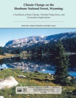 Climate Change on the Shoreline National Forest, Wyoming: A Synthesis of Past Climate, Climate Projections, and Ecosystem Implications