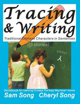 Tracing & Writing Traditional Chinese Characters in Sentences (3 Stories): Workbook for Learning Chinese the Easy Way L1 Books (Mandarin Chinese and E