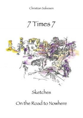 7 Times 7: Sketches On the Road to Nowhere
