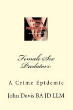Female Sex Predators: A Crime Epidemic