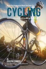 Peak Performance Meal Recipes for Cycling: Improve Muscle Growth and Drop Excess Fat!