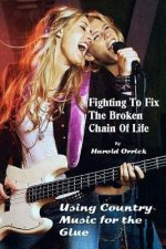 Fighting to Fix the Broken Chain of Life: Using Country Music for the Glue