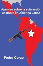 Apuntes sobre la subversión castrista en América Latina