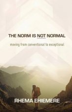 The Norm Is Not Normal: Moving from Conventional to Exceptional