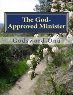 The God-Approved Minister: Being Approved By God
