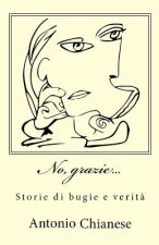 No, grazie...: Storie di bugie e verit?