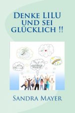 Denke LILU und sei gluecklich !!: Kopfsache