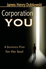 Corporation YOU: A Business Plan for the Soul