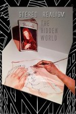 Stereo-Realism / The Hidden World: Motion in Stillness, Stillness in Motion