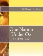 One Nation Under Oz: Volume I: Trek of A Wooden Tin Man: A Summa Theologica of Applied Forensic Theology and Analysis of American Mythology