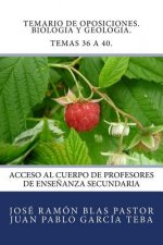Temario de Oposiciones. Biologia y Geologia. Temas 36 a 40.: Acceso al Cuerpo de Profesores de Ense?anza Secundaria