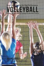 Drop Excess Fat Fast for High Performance Volleyball: Fat Burning Meal Recipes to Help You Win More Games!