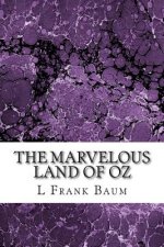 The Marvelous Land of Oz: (L. Frank Baum Classics Collection)
