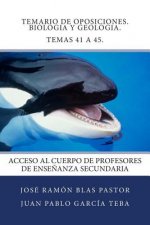 Temario de Oposiciones. Biologia y Geologia. Temas 41 a 45.: Acceso al Cuerpo de Profesores de Ense?anza Secundaria