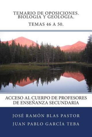 Temario de Oposiciones. Biologia y Geologia. Temas 46 a 50.: Acceso al Cuerpo de Profesores de Ense?anza Secundaria